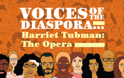 Voices of the Diaspora… Harriet Tubman: The Opera